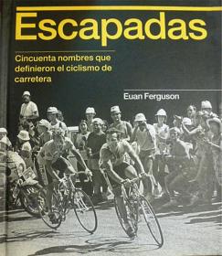 西班牙语原版      Escapadas: Cincuenta nombres que definieron el ciclismo de carretera     自行车越野