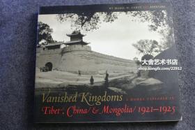 英文原版------作者亲笔签名签赠本！！！！《消失的王国》Vanished Kingdoms中国边疆省份民国时期影像集,1921年-1925年，外国女摄影师记录的中国北京，山西，内外蒙，甘肃，西藏之影像