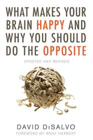 预订  What Makes Your Brain Happy And Why You Should Do The Opposite: Updated and Revised   英文原版  反套路 复杂世界的简单法则  大卫·迪萨沃 (David DiSalvo)