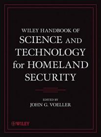 Wiley Handbook of Science and Technology for Homeland Security: 4 Volume Set