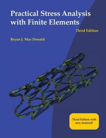 Practical Stress Analysis with Finite Elements 3e Bryan J. Mac Donald  英文原版 有限元方法 实用应力分析