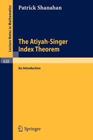 The Atiyah-Singer Index Theorem: An Introduction:  英文版  Atiyah-Singer  指数定理