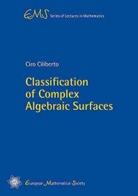 英文版  Classification of Complex Algebraic Surfaces (EMS Series of Lectures in Mathematics)