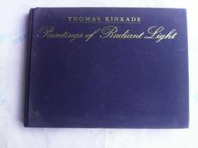 Thomas Kinkade: Paintings of Radiant Light   英文原版画册   全铜版纸彩印    托马思·金凯德：闪光的画作