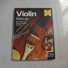 Violin Manual: How to assess, buy, set-up and maintain your violin（小提琴手册：如何评估、购买、设置和维护你的小提琴）英文版