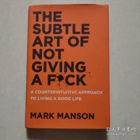 7 The Subtle Art of Not Giving a F*ck：A Counterintuitive Approach to Living a Good Life 英文原版