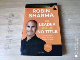 ROBIN SHARMA THE LEADER WHO HAD NO TITLE