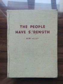 THE PEOPLE HAVE STRENGTH  （人民有力量，是作者1951~1952年在中国甘肃山丹、北京、安徽、南京、汉口等地的工作笔记）