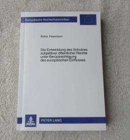 Die Entwicklung des Schutzes subjektiver öffentlicher Rechte unter Berücksichtigung des europäischen Einflusses (Europäische Hochschulschriften Recht ... / Series 2: Law / Série 2: Droit, Band 4141)