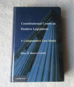 Constitutional Courts as Positive Legislators: A Comparative Law Study  作为积极立法机构的宪法法院（精装英文原版）