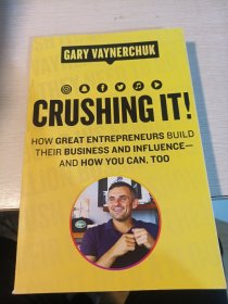 Crushing It!：How Great Entrepreneurs Build Business and Influence--And How You Can, Too