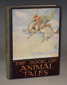 1929年 THE BOOK OF ANIMAL TALES. 少儿自然经典《动物传奇录》布面满堂烫金彩绘精装 珍贵初版本