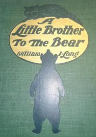 1903年William J. Long - A Little Brother To The Bear动物文学经典《熊小弟》珍贵早期版本 大量雕版版画插图 金碧辉煌