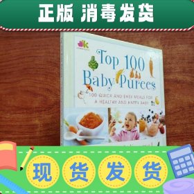 Top 100 Baby Purees：100 Quick and Easy Meals for a Healthy