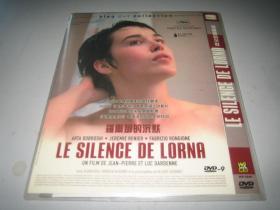 DVD D9 罗尔娜的沉默 Le silence de Lorna (2008) 让-皮埃尔·达内 / 吕克·达内 第61届戛纳电影节 主竞赛单元 金棕榈奖(提名)，最佳编剧 第21届欧洲电影奖 最佳女主角(提名)