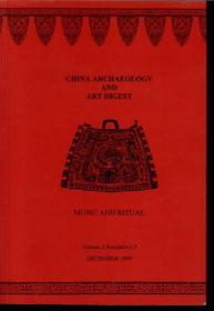 CHINA ARCHAEOLOGY AND ART DIGEST—MUSIC AND RITUAL (Vol.2 Numbers 2-3 DECEMBER 1999 目录和版权页有墨