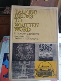 TALKING DRUMS TO WRITTEN WORD（1970年美国原版1版1印有关语言，文字等考古内容，图片多多）