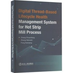 全新正版图书 Digital Thread-Based Lifecycle Health Management System for Hot Strip Mill Proce冶金工业出版社9787502497439