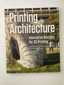 打印建筑：3D打印的创新配方 Printing Architecture: Innovative Recipes for 3D Printing