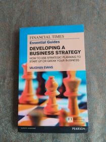 Developing a Business Strategy: How to Use Strategic Planning to Start Up or Grow Your Business