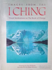IMAGES FROM THE I CHING VISUAL MEDITATIONS ON THE BOOK OF CHANGE