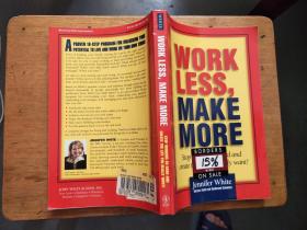 Work Less, Make More: Stop Working So Hard and Create the Life You Really Want!