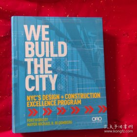 We Build the City ;New York City's Design + Construction Excellence Program