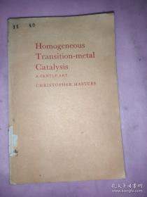 Homogeneous Transition-metal Catalysis 均相过渡金属催化剂作用《一种和缓的方法》 英文版