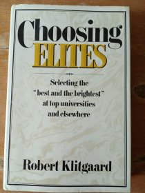 Choosing elites:seleetiong the best and the brightest at top universities and elsewhere