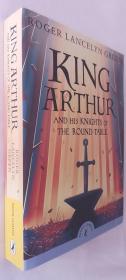 King Arthur and His Knight of the Round Table 《亚瑟王和他的圆桌骑士》（英国进口 英文原版 插图版）