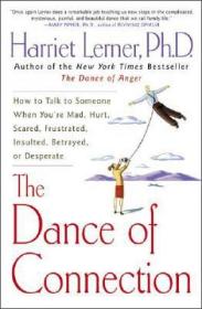 The Dance of Connection：How to Talk to Someone When You're Mad, Hurt, Scared, Frustrated, Insulted, Betrayed, or Desperate