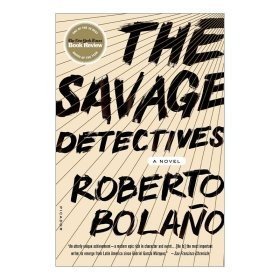 The Savage Detectives：A Novel