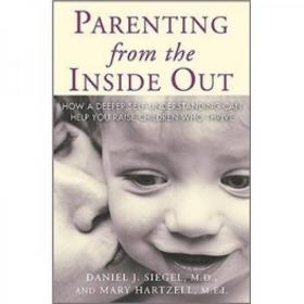 Parenting from the Inside Out：How a deeper self-understanding can help you raise children who thrive