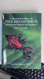 An Illustrated Guide to the Stick and Leaf Insects of peninsular Malaysia and Singapore 马来西亚与新加坡的竹节虫和叶虫