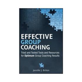 Effective Group Coaching Tried and Tested Tools and Resources for Optimum Coaching Results