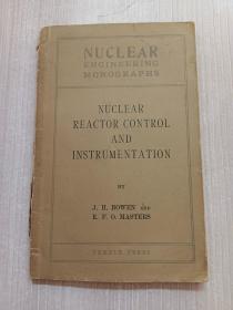 NUCLEAR ENGINEERING MONOGRAPHS NUCLEAR REACTOR CONTROL AND INSTRUMENTAION《核工程专著核反应堆控制与仪器 》（英文）