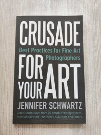 Crusade for Your Art:Best Practices for Fine Art Photogr为你的艺术而战：美术摄影的最佳实践