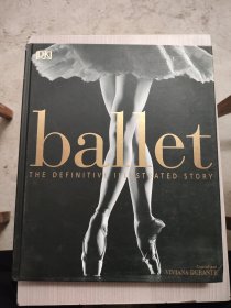 Ballet: The Definitive Illustrated Story DK 图解芭蕾舞百科 英文原版 精装大开本 艺术画册
