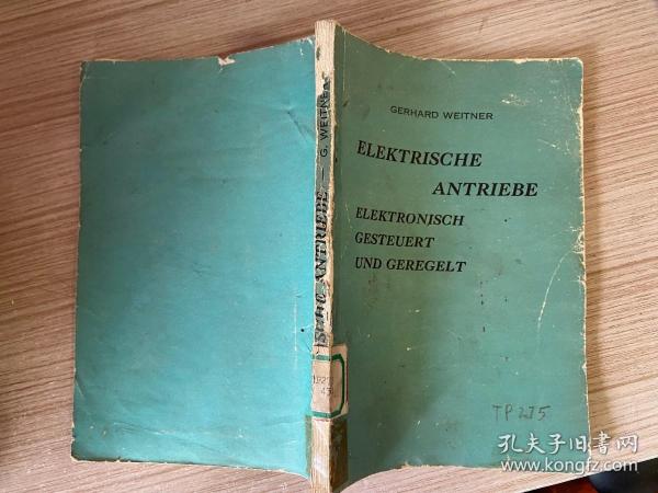 【德文版】ELEKTRISCHE ANTRIEBE ELEKTRONISCH GESTEUERT UND GEREGELT 电子控制和调节的电气驱动器