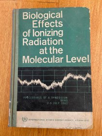 Biological Effects of lonizing Radiation at the Molecular Level分子水平上电离辐射的生物学效应（论文集）