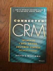 CONNECTED CRM：Implementing a Data-driven, Customer-centric Business Strategy（英文原版。关联式客户关系管理：实施数据驱动、以客户为中心的业务战略。16开。2014）
