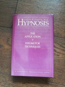 HYPNOSIS：THE APPLICATION of IDEOMOTOR TECHNIQUES（英文原版，催眠：意念运动技术的应用）