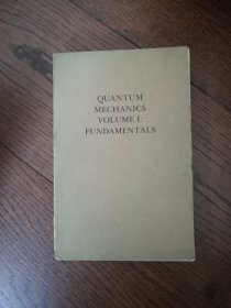 QUANTUM MECHANICS VOLUME Ⅰ: FUNDAMENTALS（英文原版。量子力学第一卷：基础原理。16开。书内有少许勾画。出版时间不详。国内印刷）