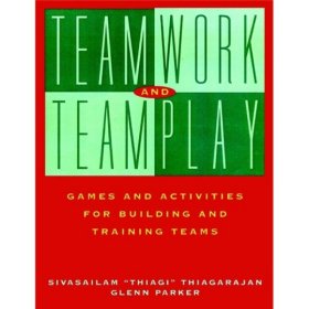 Teamwork and Teamplay: Games and Activities for Building and Training Teams