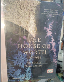 英文版 The House of Worth 1858-1954: The Birth of Haute Couture 服装服饰时尚时装设计高级定制的诞生