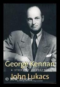 George Kennan : a Study of Character / John Lukacs