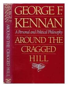 Around the Cragged Hill: A Personal and Political Philosophy Kennan, George Frost