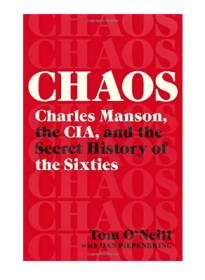 Chaos: Charles Manson, the CIA, and the Secret History of the Sixties