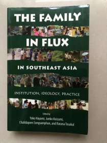 The Family in Flux in Southeast Asia: Institution, Ideology, Practice – 2012/5/30 英语版  Yoko Hayami (编集), Junko Koizumi (编集), Chalidaporn Songsamphan (编集), Ratana Tosakul (编集)