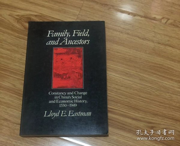 Family, Fields, and Ancestors: Constancy and Change in China's Social and Economic History, 1550-1949 – 1988/2/4 英語版  Lloyd E. Eastman (著)